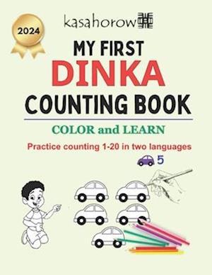 My First Dinka Counting Book: Colour and Learn 1 2 3