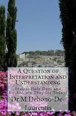 A Question of Interpretation and Understanding: Feasts, Holy Days and Kosher, are They For Today? 