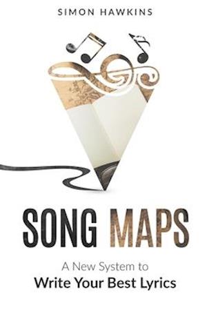 Song Maps: A New System to Write Your Best Lyrics