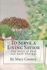 To Serve a Living Savior