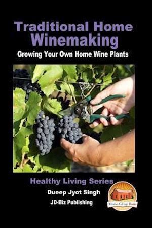 Traditional Home Winemaking - Growing Your Own Home Wine Plants