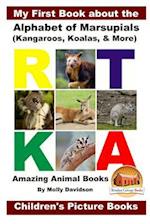 My First Book about the Alphabet of Marsupials (Kangaroos, Koalas, & More) - Amazing Animal Books - Children's Picture Books