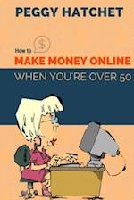 How to Make Money Online When You're Over 50