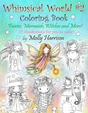 Whimsical World #2 Coloring Book: Fairies, Mermaids, Witches, Angels and More!