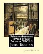 Salute to Adventurers (1915), by John Buchan a Novels