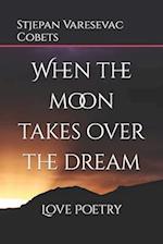 When the moon takes over the dream: Love Poetry 