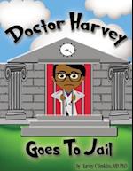 Doctor Harvey Goes to Jail