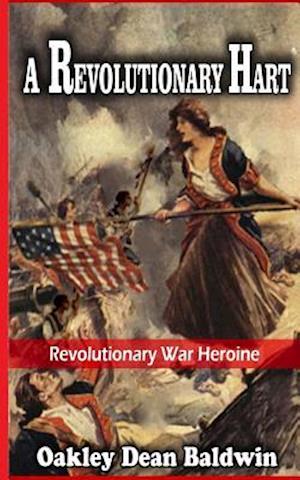 A Revolutionary Hart: Revolutionary War Heroine