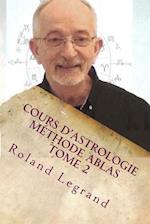 Cours d'astrologie - Méthode ABLAS - Tome 2