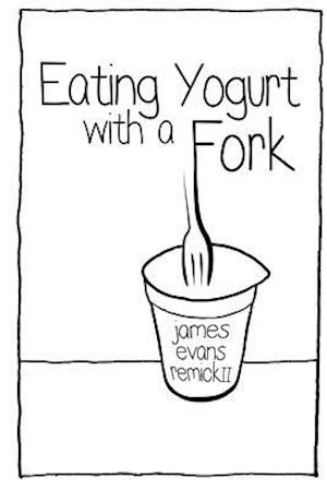 Eating Yogurt with a Fork