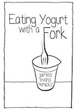 Eating Yogurt with a Fork