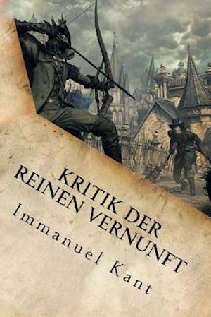 Få Kritik Der Reinen Vernunft af Immanuel Kant som Paperback bog på tysk - 9781533629500