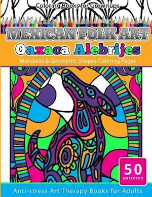 Coloring Books for Grownups Mexican Folk Art Oaxaca Alebrijes