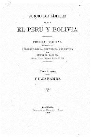 Juicio de Limites Entre El Peru y Bolivia - Tomo VII