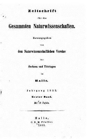 Zeitschrift Fur Die Gesammten Naturwissenschaft, Volume I
