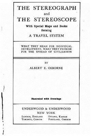 The stereograph and the stereoscope, with special maps and books forming a travel system