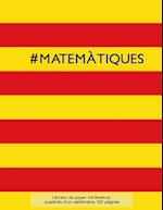 #Matematiques Llibreta de Paper Mil-Limetrat, Quadrats D'Un Centimetre, 120 Pagines