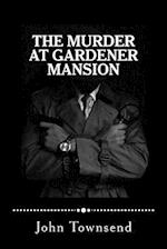 The Murder at Gardener Mansion