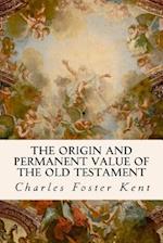 The Origin and Permanent Value of the Old Testament