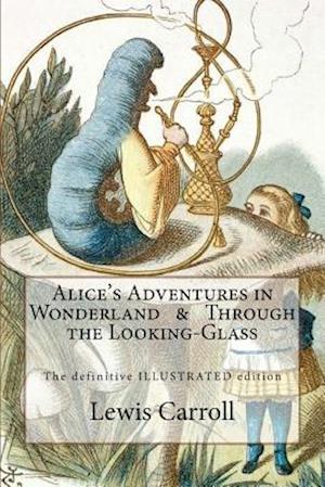 Alice's Adventures in Wonderland & Through the Looking-Glass