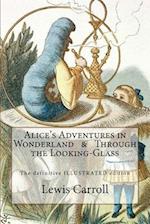 Alice's Adventures in Wonderland & Through the Looking-Glass