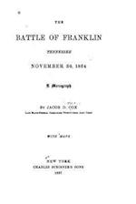 The Battle of Franklin, Tennessee, November 30, 1864. a Monograph