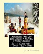 Adventure (1911), by Jack London a Novel (Worlds Classics)