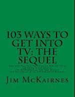 103 Ways to Get Into TV