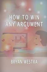 How to Win Any Argument