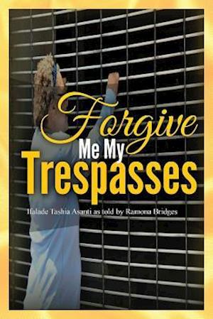 Forgive Me My Trespasses