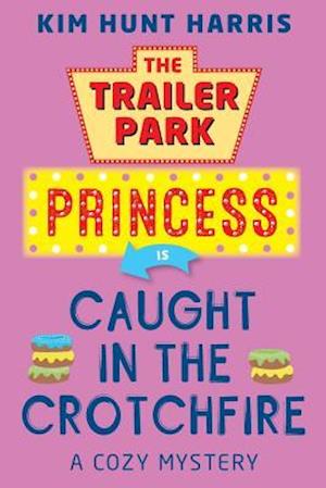 The Trailer Park Princess is Caught in the Crotchfire