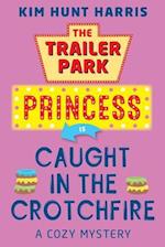 The Trailer Park Princess is Caught in the Crotchfire