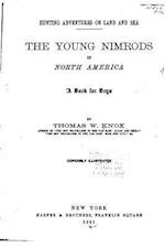 The Young Nimrods in North America, a Book for Boys