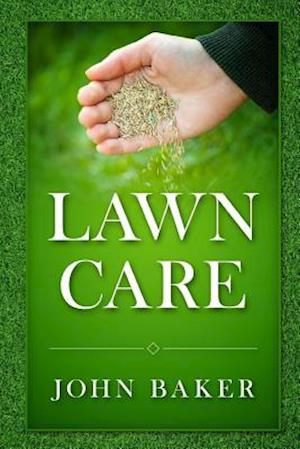Lawn Care - Everything You Need to Know to Have Perfect Lawn