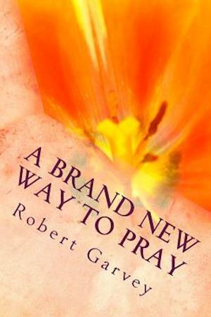A Brand New Way to Pray