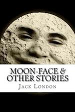 Moon-Face & Other Stories