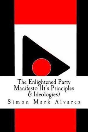 The Enlightened Party Manifesto (It's Principles & Ideologies)
