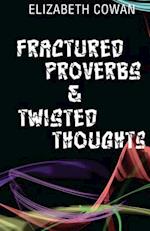 Fractured Proverbs & Twisted Thoughts