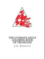 The Ultimate Adult Coloring Book of Triangles!