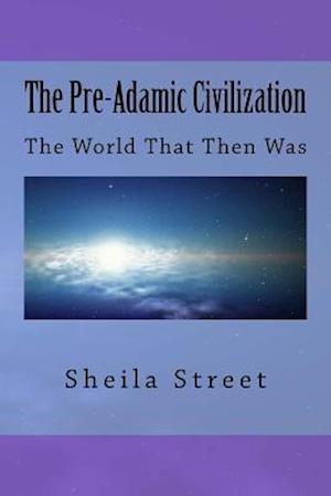 The Pre-Adamic Civilization