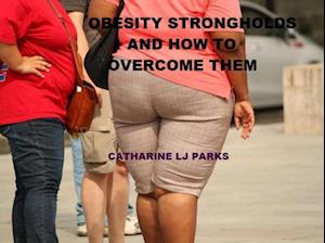 Obesity Strongholds: How to Overcome Them