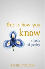 This is How You Know: a book of poetry