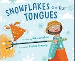 Snowflakes on Our Tongues