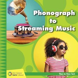 Phonograph to Streaming Music