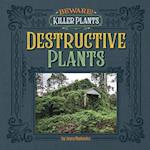 Destructive Plants