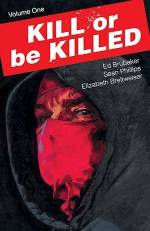 Brubaker, E: Kill or Be Killed Volume 1