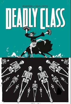 Deadly Class Volume 6: This Is Not The End