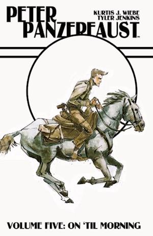 Peter Panzerfaust Vol. 5: On 'Til Morning