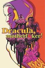 Dracula, Motherf**ker