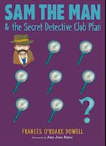 Sam the Man & the Secret Detective Club Plan